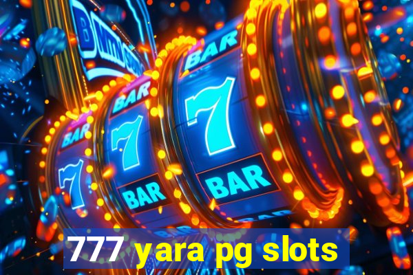 777 yara pg slots